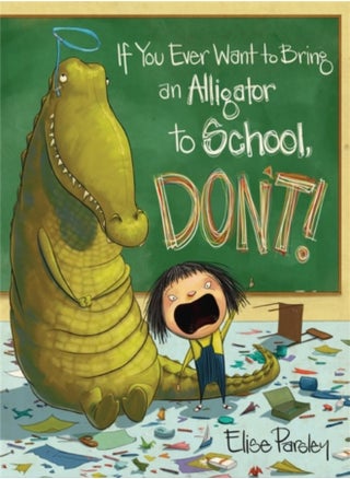 If You Ever Want to Bring an Alligator to School, Don't! - pzsku/Z33D91FF67226D7CC26C3Z/45/_/1707131042/eff26d54-a283-495e-a09a-9f14e2c17771