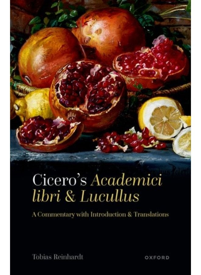 Cicero s Academici libri and Lucullus A Commentary with Introduction and Translations - Hardback