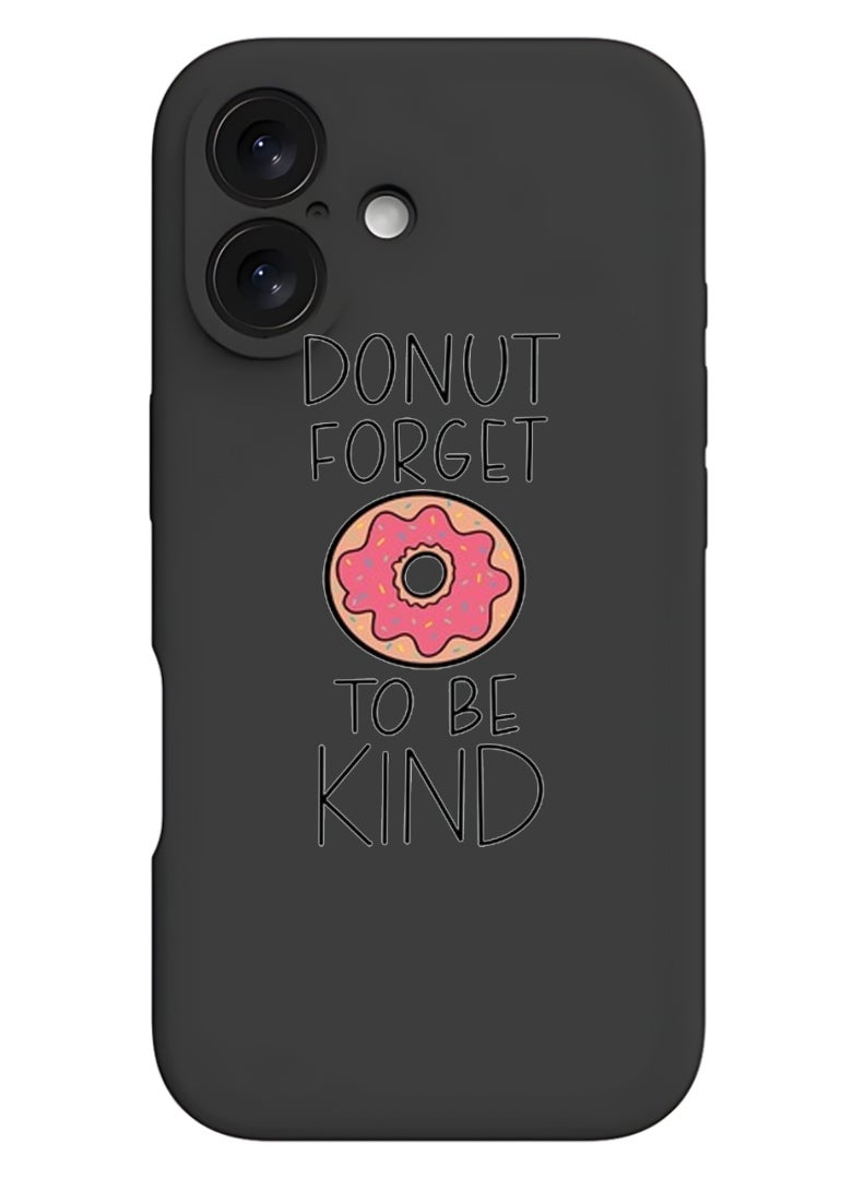 Theodor iPhone 16 Plus Black Protective Slim Fit Case Liquid Silicone Cover with Full Body Protection Anti-Scratch Shockproof Case For iPhone - donut-forget-to-be-kind - Image 1