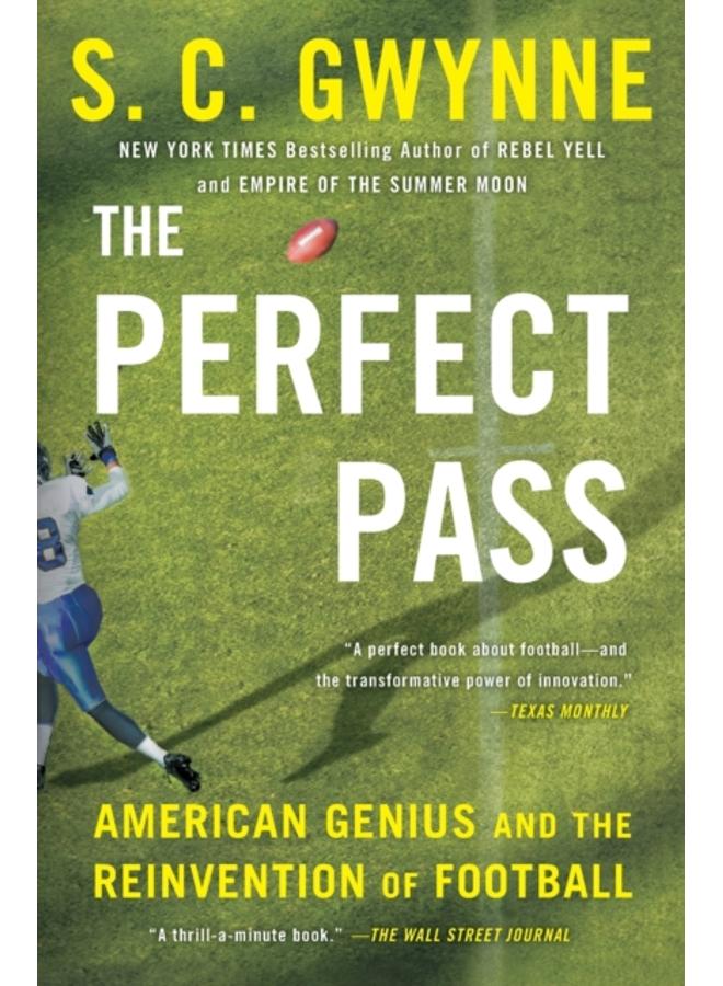 The Perfect Pass : American Genius and the Reinvention of Football 