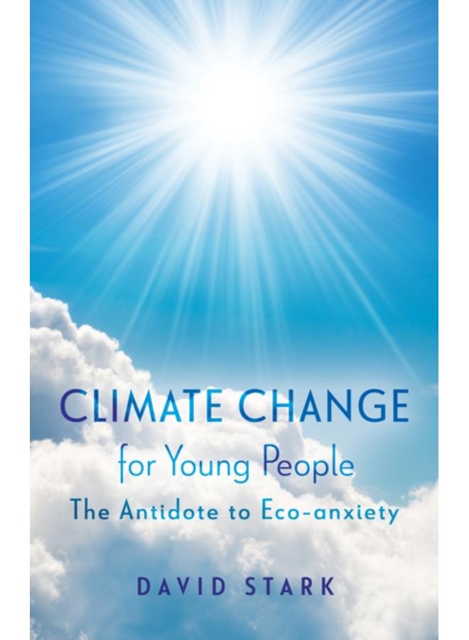 Climate Change for Young People : The Antidote to Eco-anxiety 