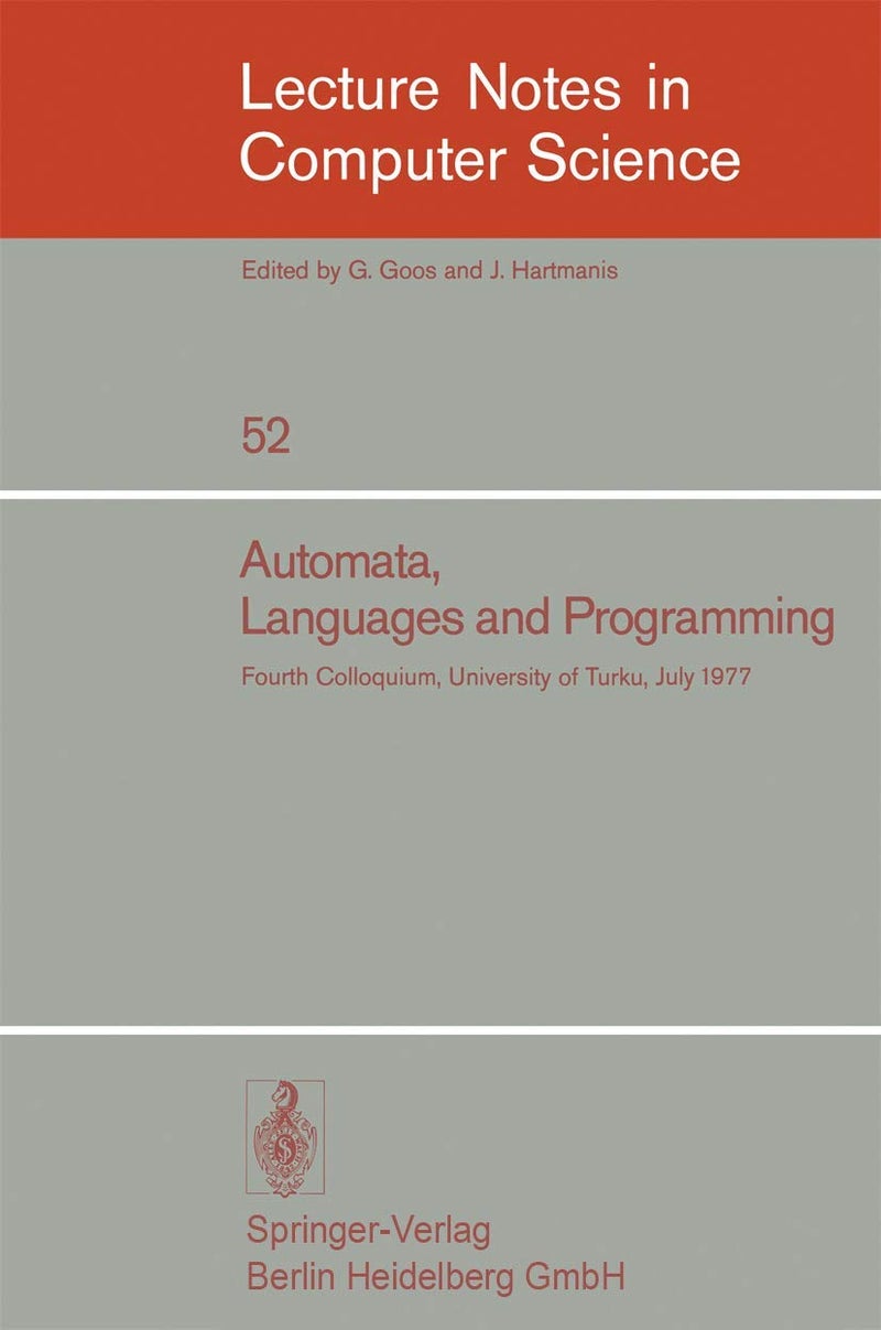 Automata, Languages and Programming: Fourth Colloquium, University of Turku, Finnland, July 18-22, 1977