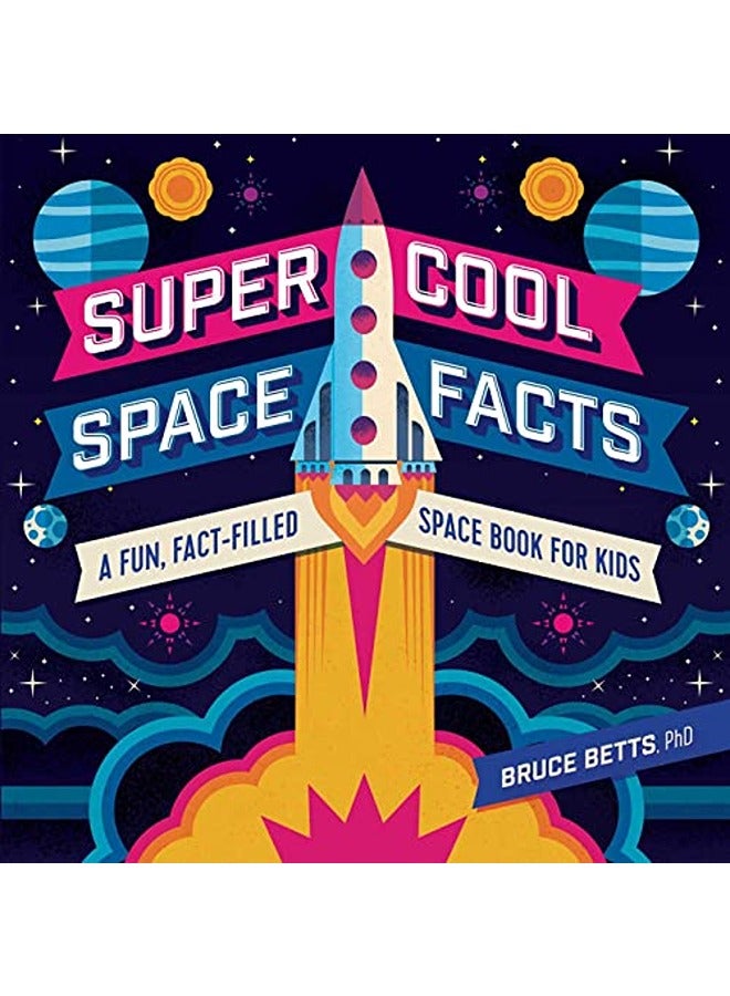 Super Cool Space Facts: A Fun, Fact-Filled Space Book for Kids