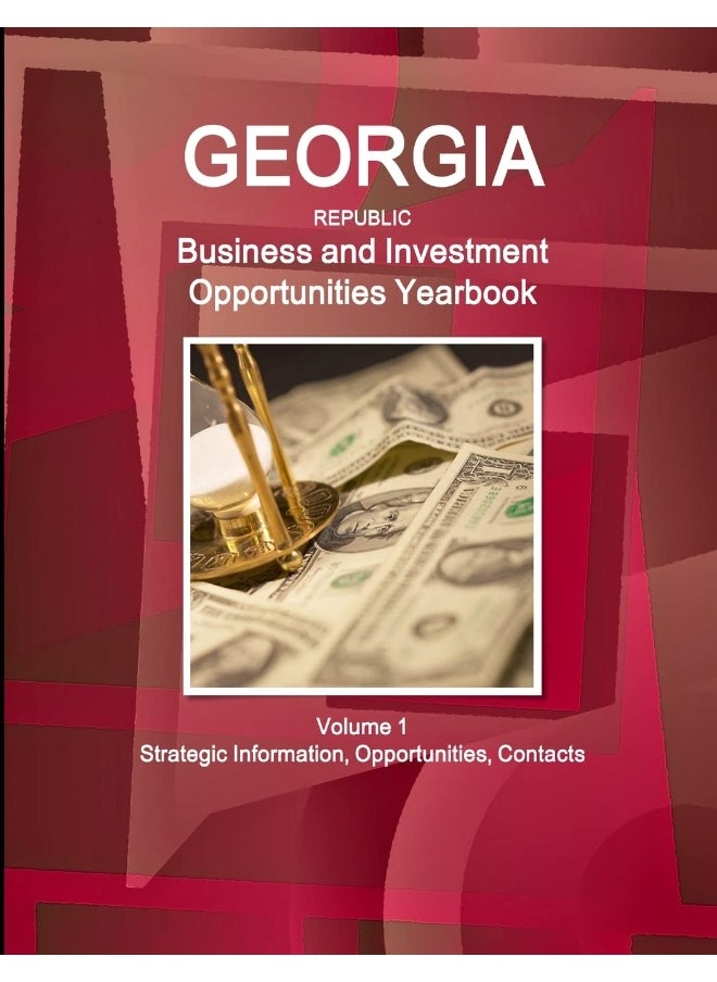 Georgia (Republic) Business and Investment Opportunities Yearbook Volume 1 Strategic Information, Opportunities, Contacts  - Image 1