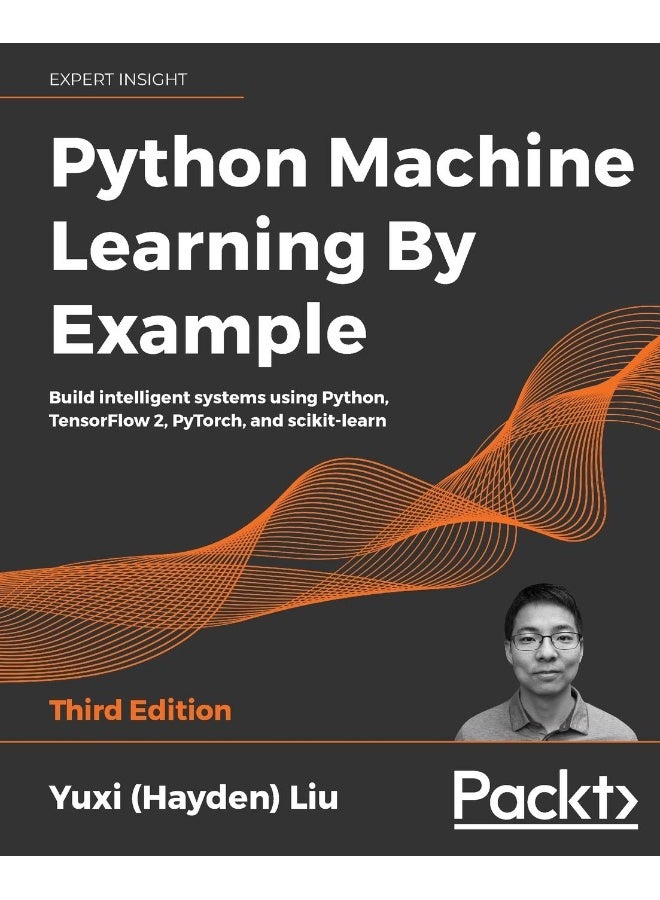 Python Machine Learning By Example: Build intelligent systems using Python, TensorFlow 2, PyTorch, and scikit-learn, 3rd Edition - Image 1