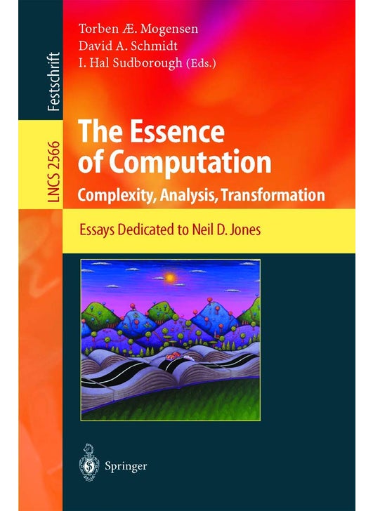 The Essence of Computation: Complexity, Analysis, Transformation. Essays Dedicated to Neil D. Jones