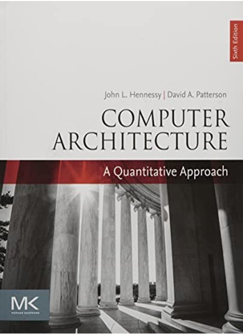 Computer Architecture A Quantitative Approach by Hennessy, John L. (Departments of Electrical Engineering and Computer Science, Stanford University, Paperback