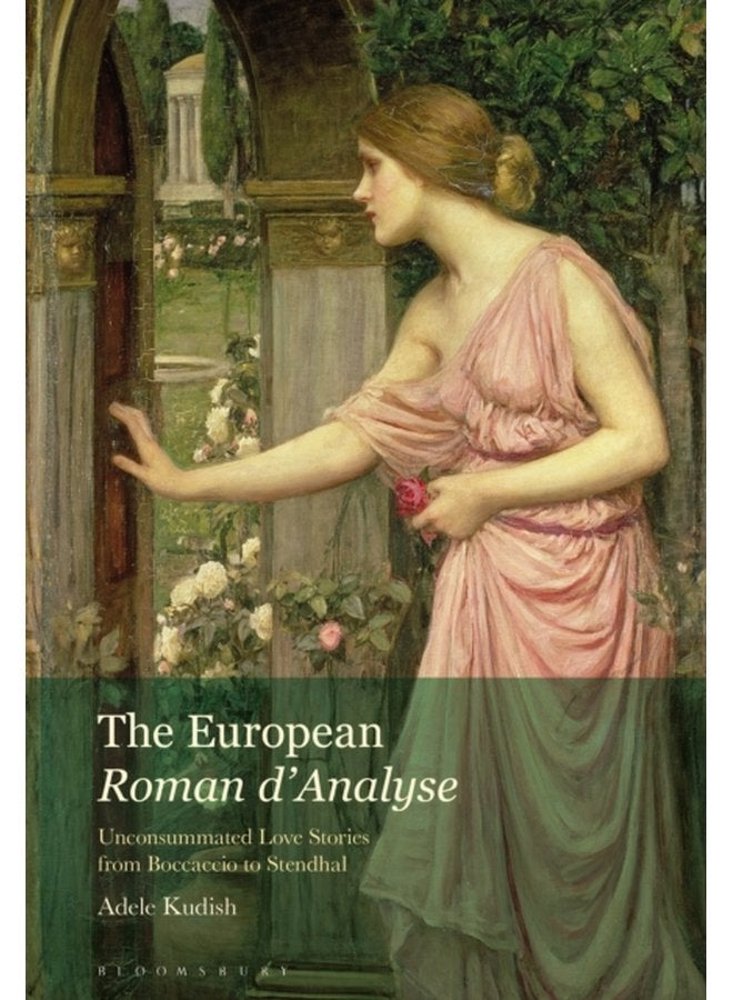 The European Roman d Analyse Unconsummated Love Stories from Boccaccio to Stendhal - Paperback