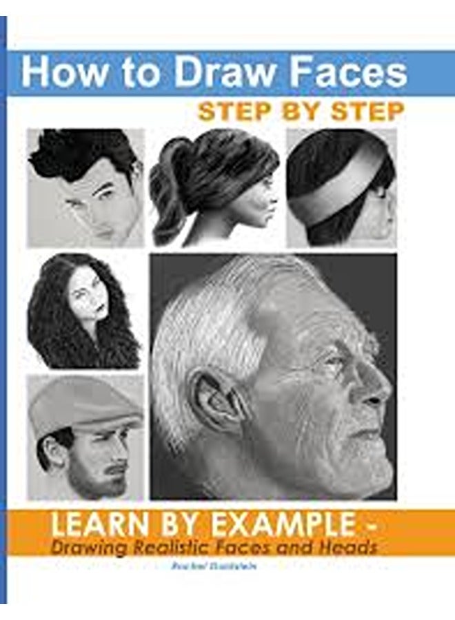 How to Draw Faces Step by Step: Learn by Example - Drawing Realistic Faces and Heads
