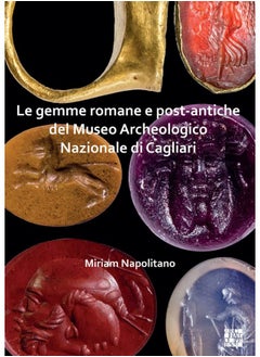 Le Gemme Romane E Post-Antiche del Museo Archeologico Nazionale Di Cagliari 