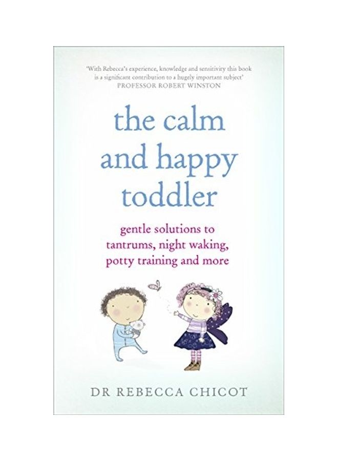 The Calm and Happy Toddler: Gentle Solutions to Tantrums, Night Waking, Potty Training and More - Image 1