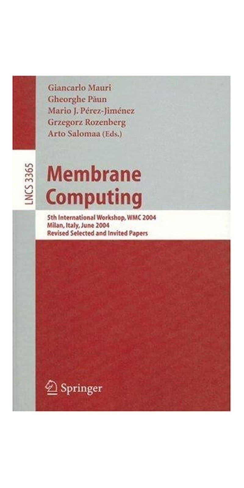 Membrane computing: 5th International Workshop, WMC 2004 : Milan, Italy, June 14-16, 2004 : revised, selected, and invited papers | Authored by WMC 2004 (2004 Milan, Italy) | Paperback | 5 Edition | Published by Springer