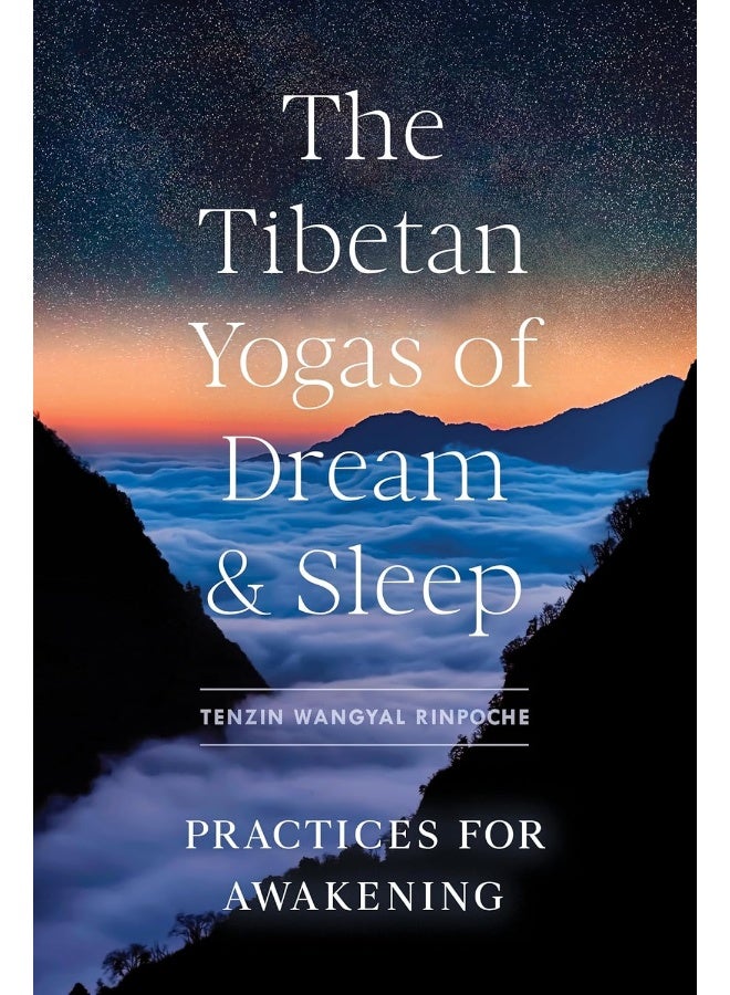 The Tibetan Yogas of Dream and Sleep: Practices for Awakening 