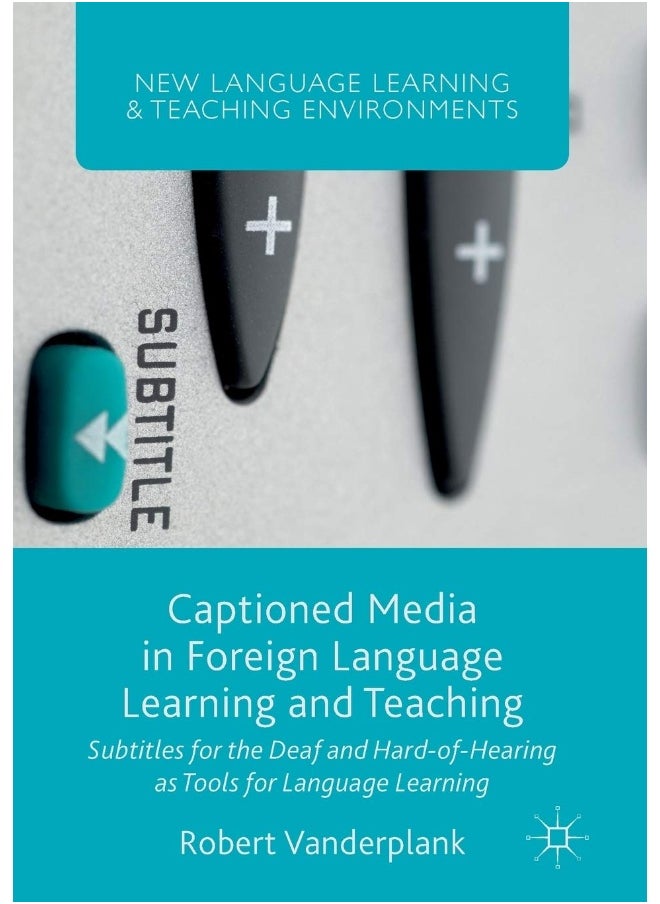 Captioned Media in Foreign Language Learning and Teaching: Subtitles for the Deaf and Hard-of-Hearing as Tools for Language Learning 