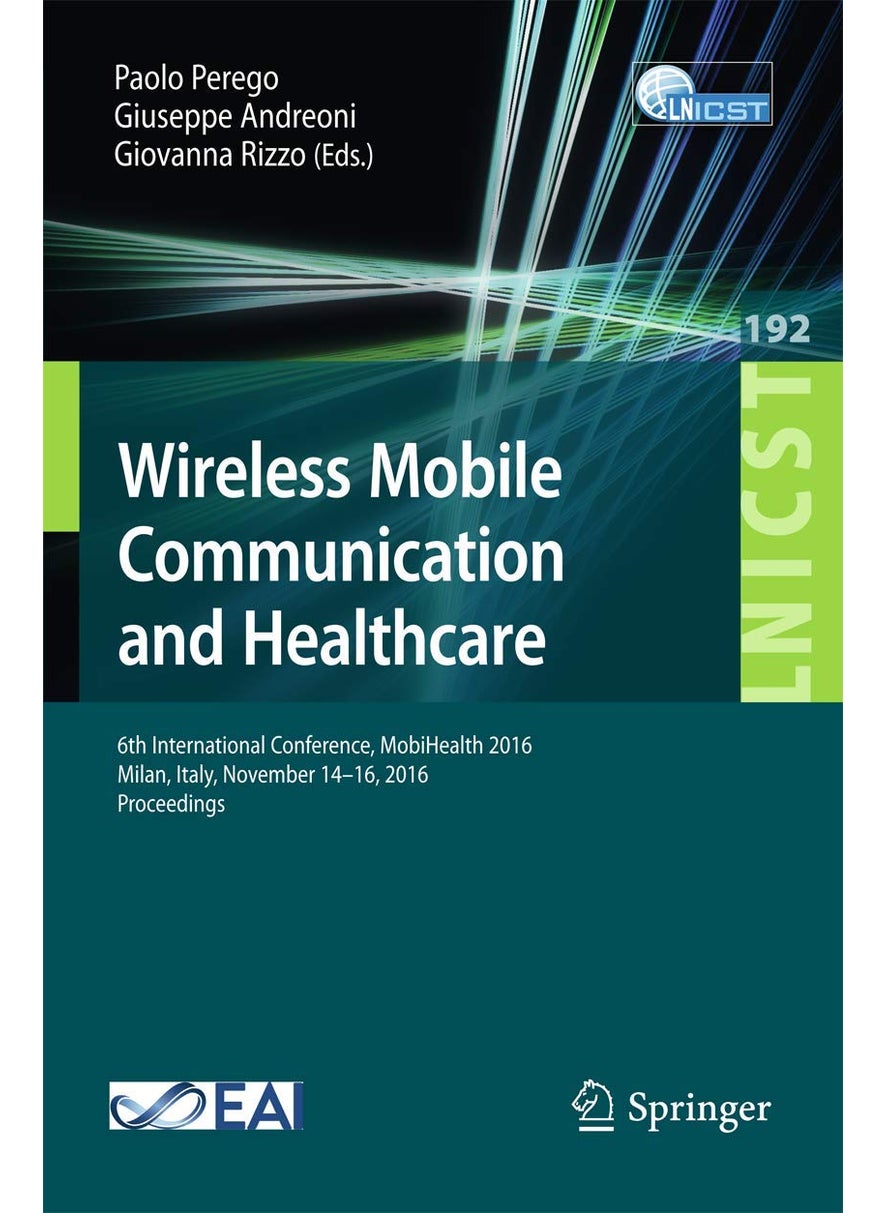 Wireless Mobile Communication and Healthcare: 6th International Conference, MobiHealth 2016, Milan, Italy, November 14-16, 2016, Proceedings 
