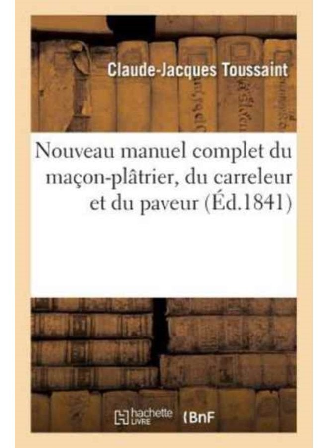Nouveau Manuel Complet Du Ma on Pl trier Du Carreleur Et Du Paveur - Paperback