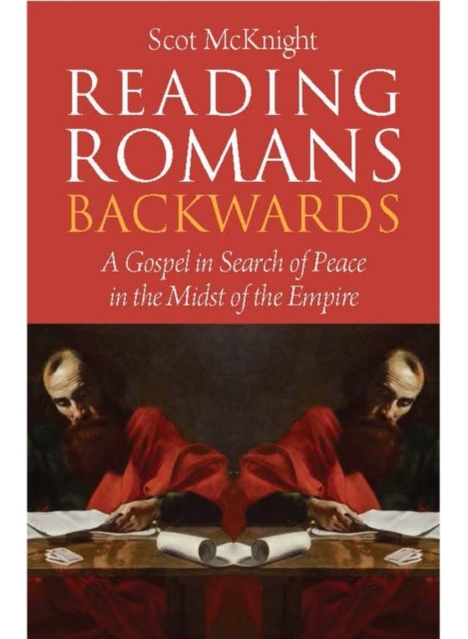 Reading Romans Backwards A Gospel in Search of Peace in the Midst of the Empire - Paperback