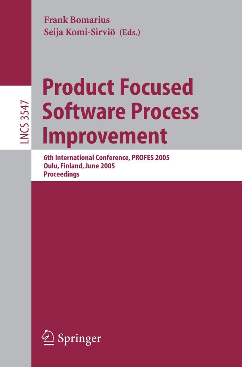 Product Focused Software Process Improvement: 6th International Conference, PROFES 2005, Oulu, Finland, June 13-18, 2005, Proceedings
