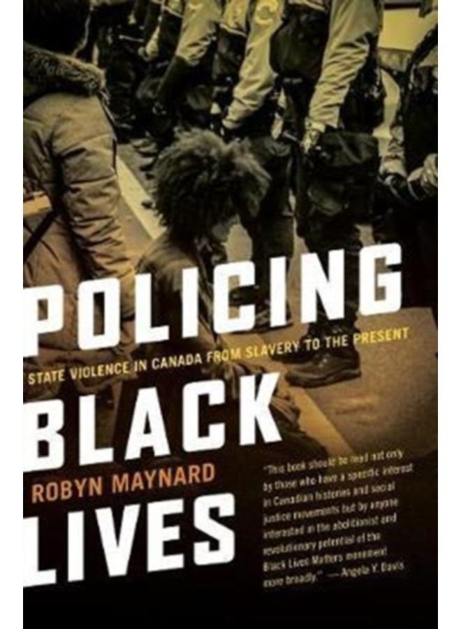 Policing Black Lives : State Violence In Canada From Slavery To The Present - Paperback 