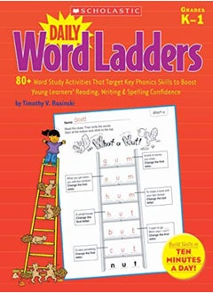 Daily Word Ladders: Grades K-1: 80+ Word Study Activities That Target Key Phonics Skills to Boost Yo