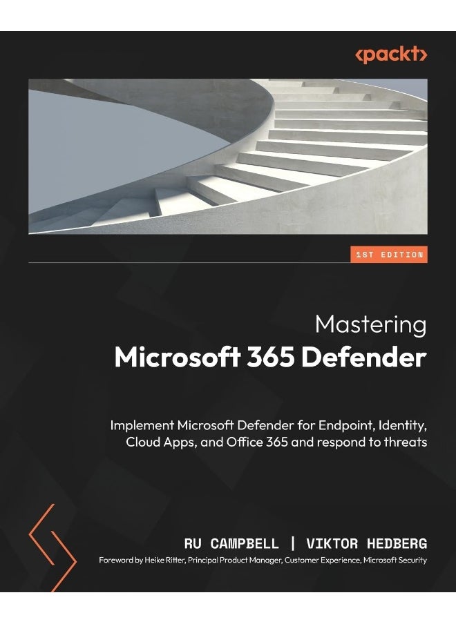Packt Mastering Microsoft 365 Defender: Implement Microsoft Defender for Endpoint, Identity, Cloud Apps, and Office 365 and respond to threats  - Image 1