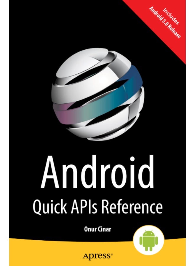 كتاب Android Quick APIs Reference من تأليف Onur Cinar ونشر Apress، وهو مرجع موجز لواجهة برمجة تطبيقات (API) لأجهزة Android التي تعمل بنظام Android 5.0 SDK - Image 1