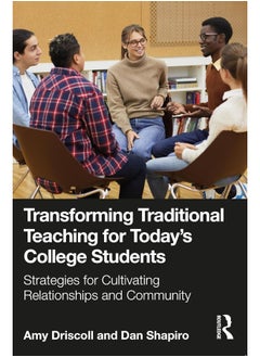Transforming Traditional Teaching for Today's College Students: Strategies for Cultivating Relationships and Community 