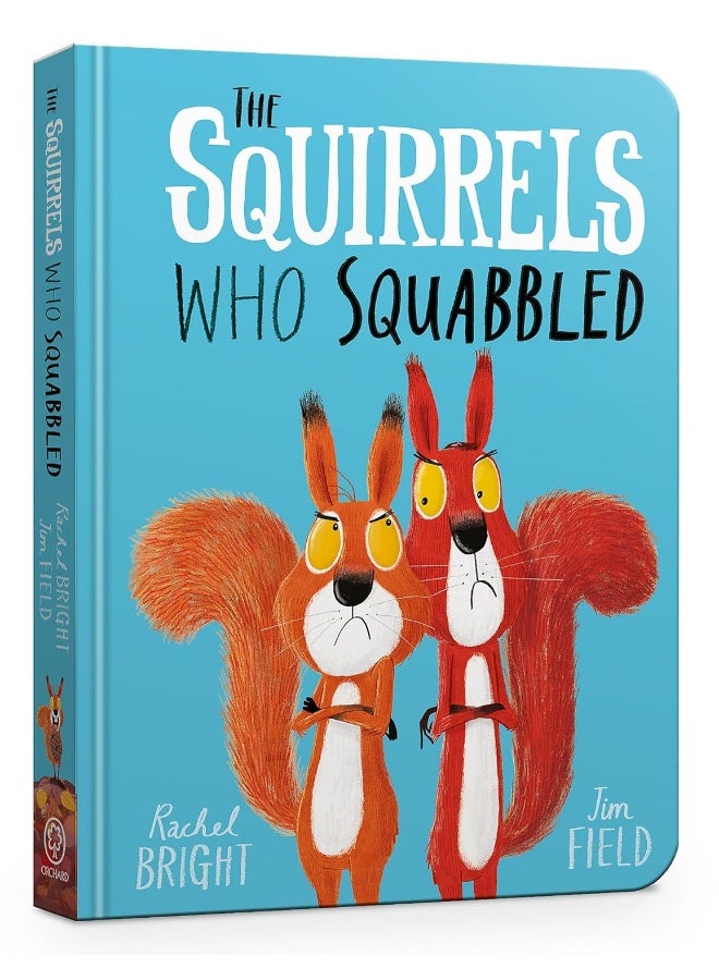 The Squirrels Who Squabbled Board Book: From The World of Rachel Bright & Jim Field