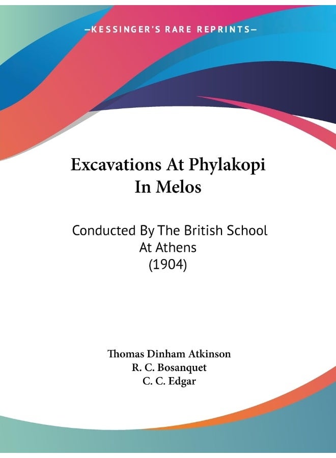 Excavations At Phylakopi In Melos: Conducted By The British School At Athens (1904) 