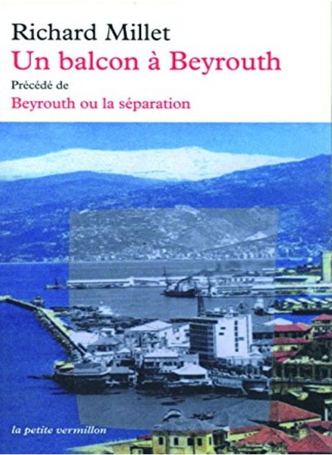 Un balcon à Beyrouth précédé de Beyrouth ou la séparation