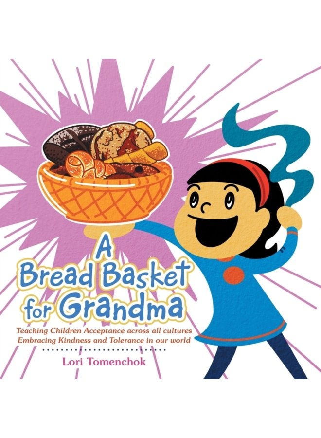 A Bread Basket for Grandma Teaching Children Acceptance Across All Cultures Embracing Kindness and Tolerance in Our World - Paperback