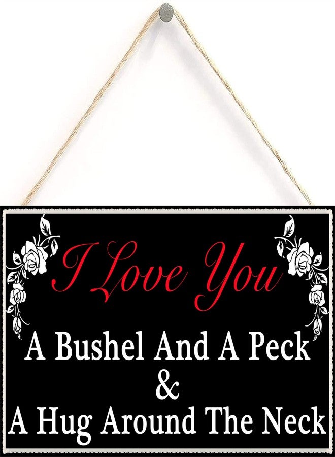 Henntile I Love You A Bushel & A Peck and A Hug Around The Neck Hanging Sign Decorative Wood Sign Home Decor Wood Door Sign Plaque 12" x 6" - Image 1