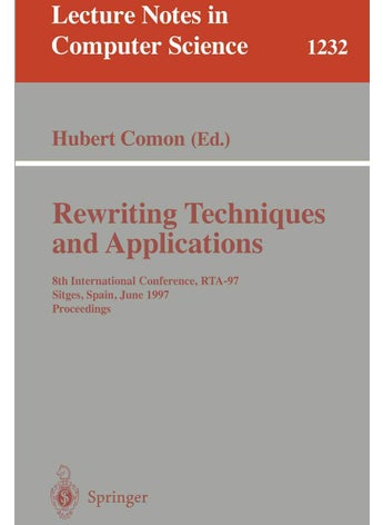 Rewriting Techniques and Applications: 8th International Conference, RTA-97, Sitges, Spain, June 2-5, 1997. Proceedings - pzsku/Z342DF1323FECED7F159BZ/45/1749041528/f39beff2-6734-43ca-8637-3e971657d1bb