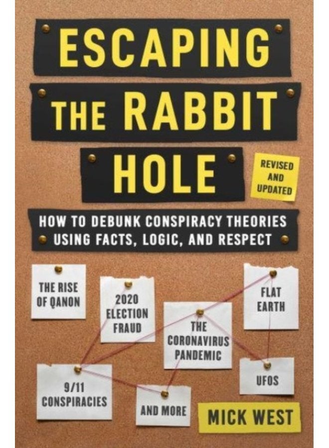 Escaping the Rabbit Hole How to Debunk Conspiracy Theories Using Facts Logic and Respect Revised and Updated Includes Information about 2020 Election Fraud The Coronavirus Pandemic The Rise o - Hardback