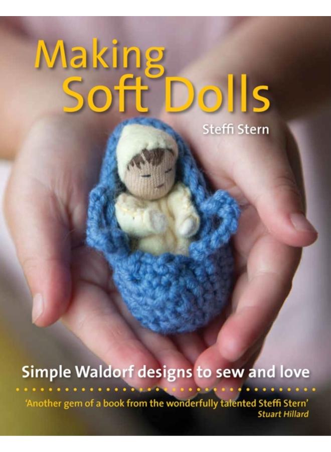 Making Soft Dolls : Simple Waldorf designs to sew and love 