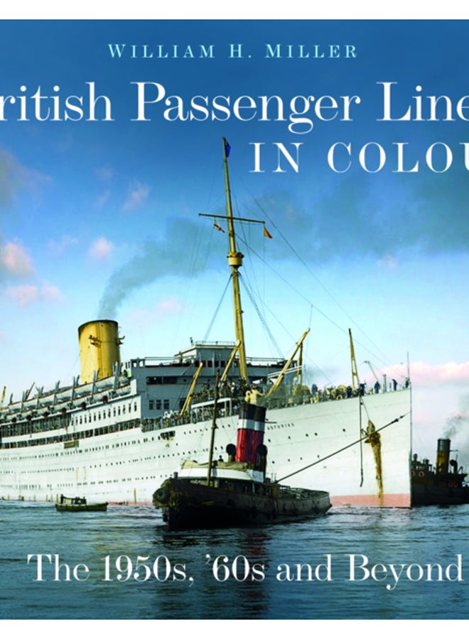 British Passenger Liners in Colour : The 1950s, '60s and Beyond 