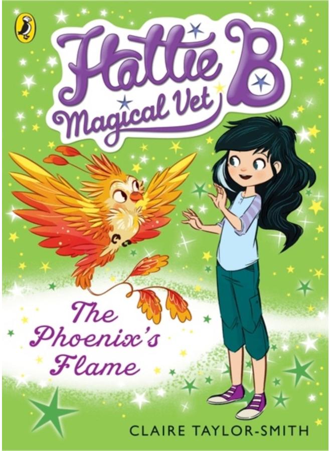 Hattie B, Magical Vet: The Phoenix's Flame (Book 6) 