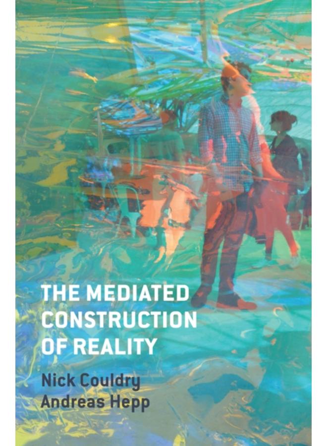 The Mediated Construction of Reality