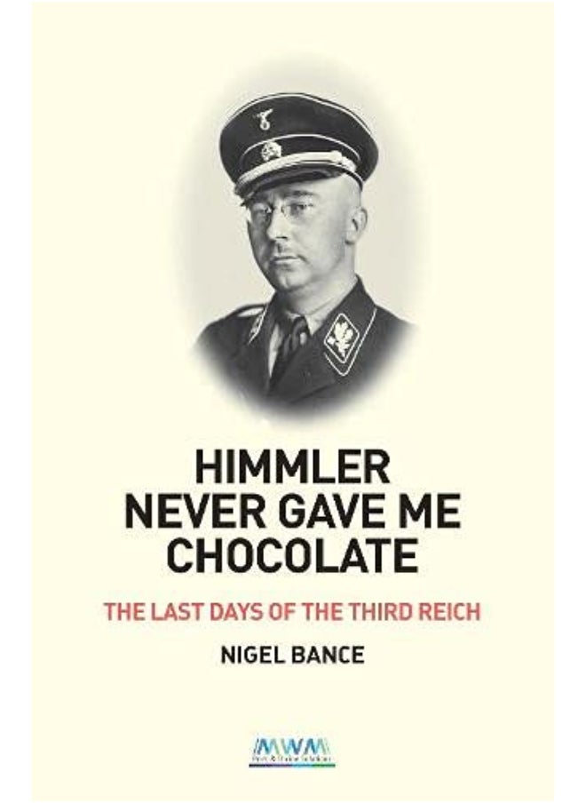 null - HIMMLER NEVER GAVE ME CHOCOLATE: THE LAST DAYS OF THE THIRD REICH - Image 1