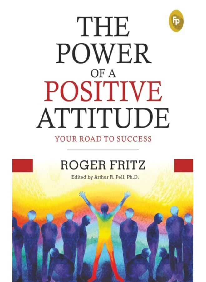 The Power of a Positive Attitude : Your Road to Success