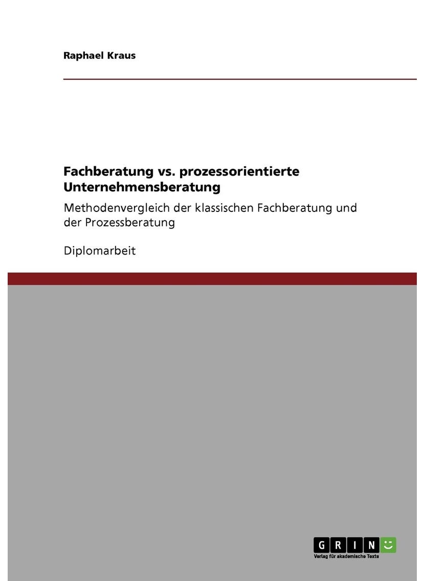 Fachberatung vs. prozessorientierte Unternehmensberatung: Methodenvergleich der klassischen Fachberatung und der Prozessberatung 
