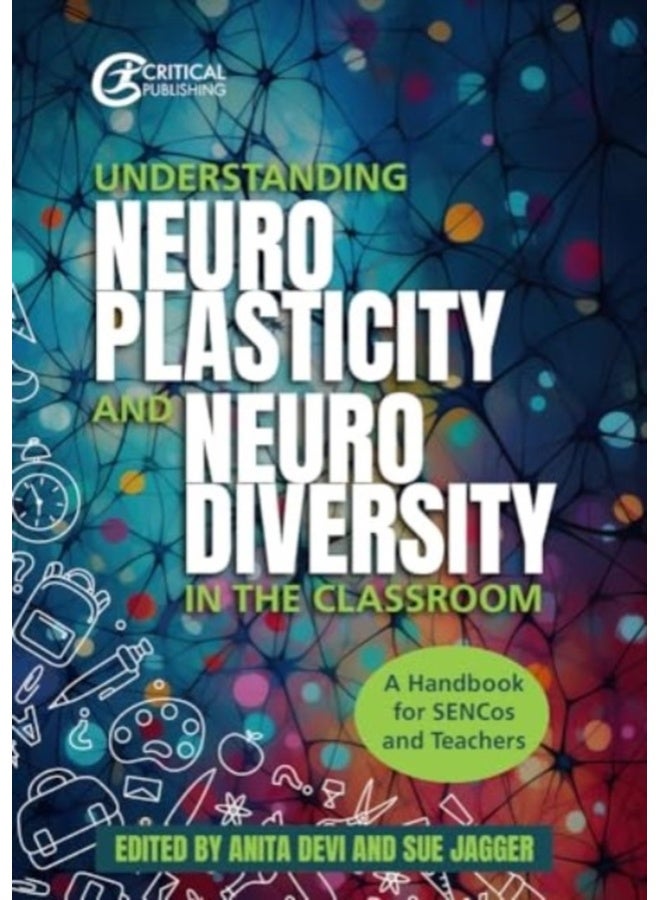 Understanding Neuroplasticity and Neurodiversity in the Classroom : A Handbook for SENCos and Teachers 