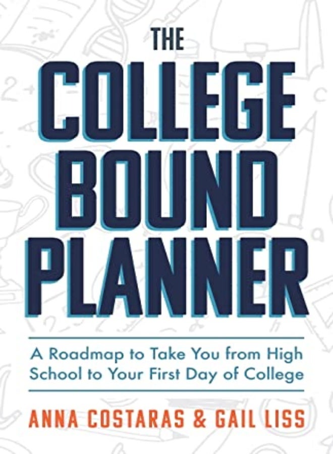 The College Bound Planner A Roadmap To Take You From High School To Your First Day Of College by Costaras, Anna - Liss, Gail Paperback 