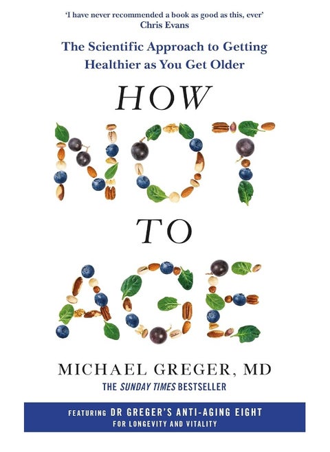 How Not to Age: The Scientific Approach to Getting Healthier as You Get Older