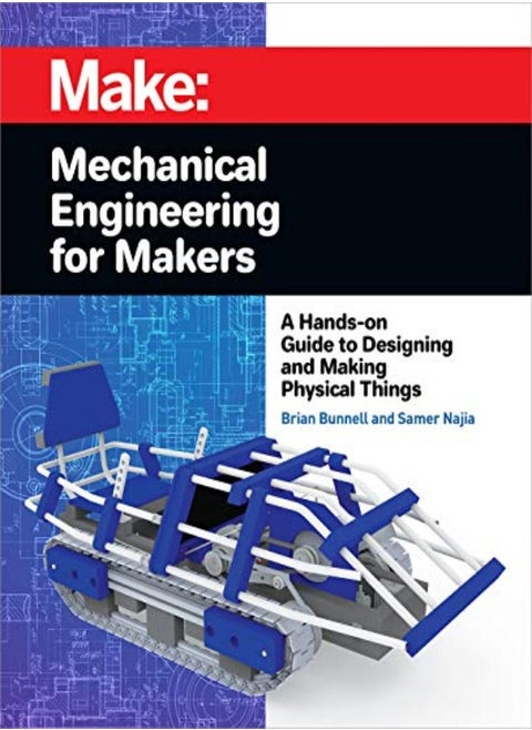 Mechanical Engineering For Makers by Brian Bunnell Paperback
