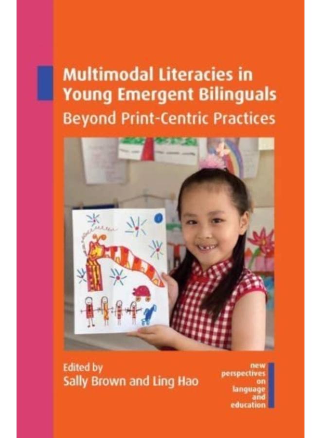Multimodal Literacies in Young Emergent Bilinguals : Beyond Print-Centric Practices 