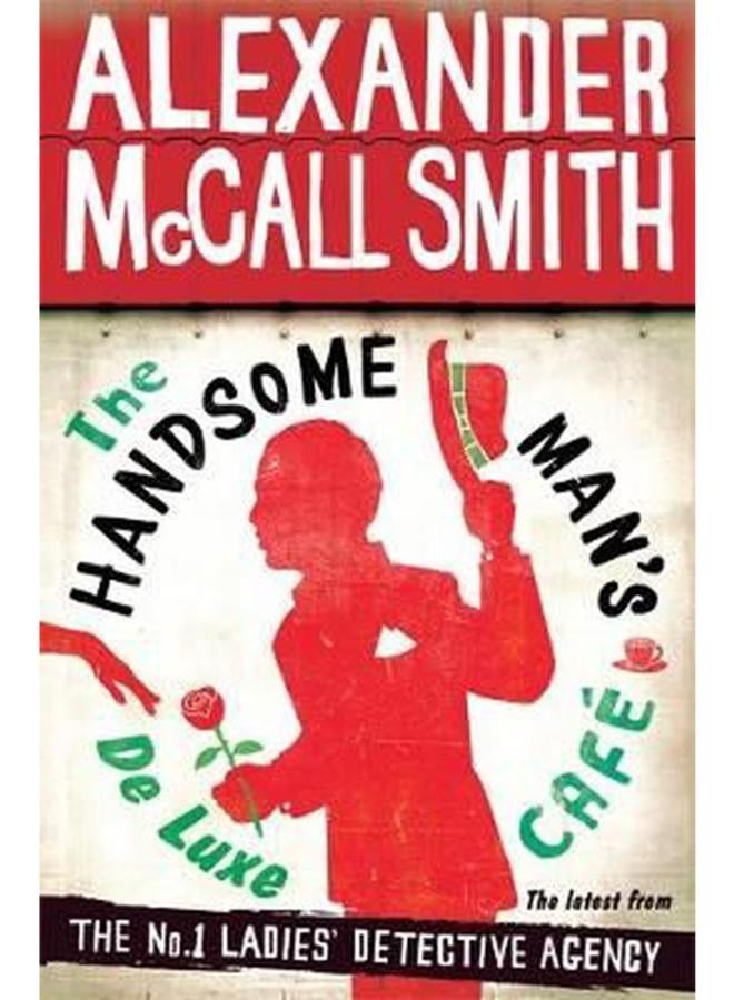 The Handsome Man`s De Luxe Café (No. 1 Ladies` Detective Agency) 