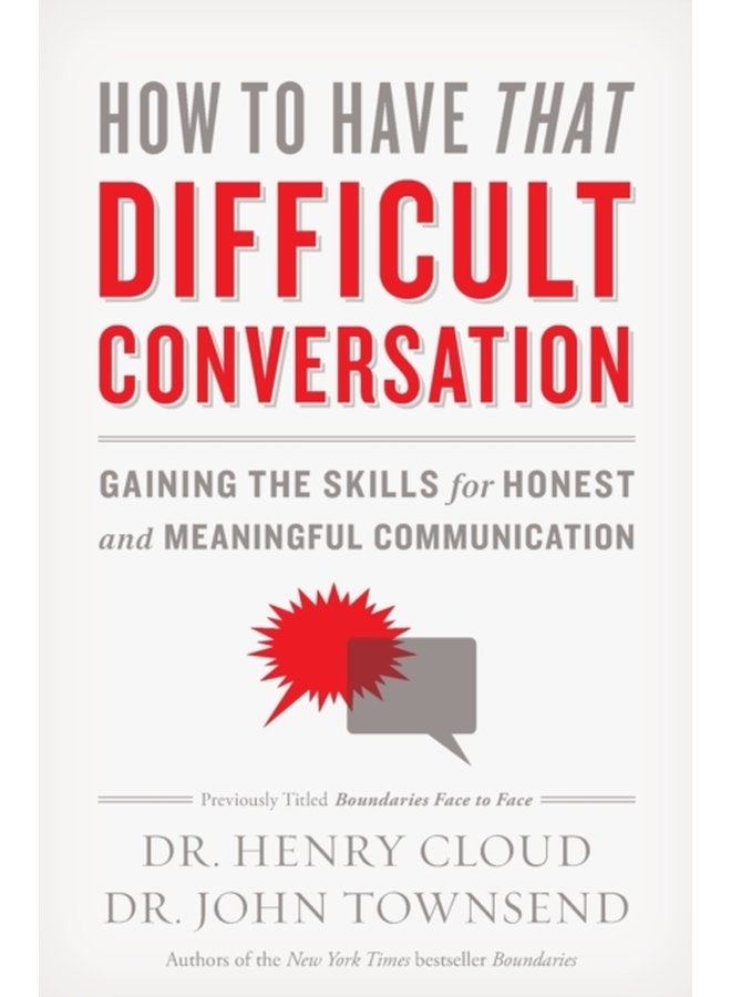 How to Have That Difficult Conversation Gaining the Skills for Honest and Meaningful Communication - Paperback