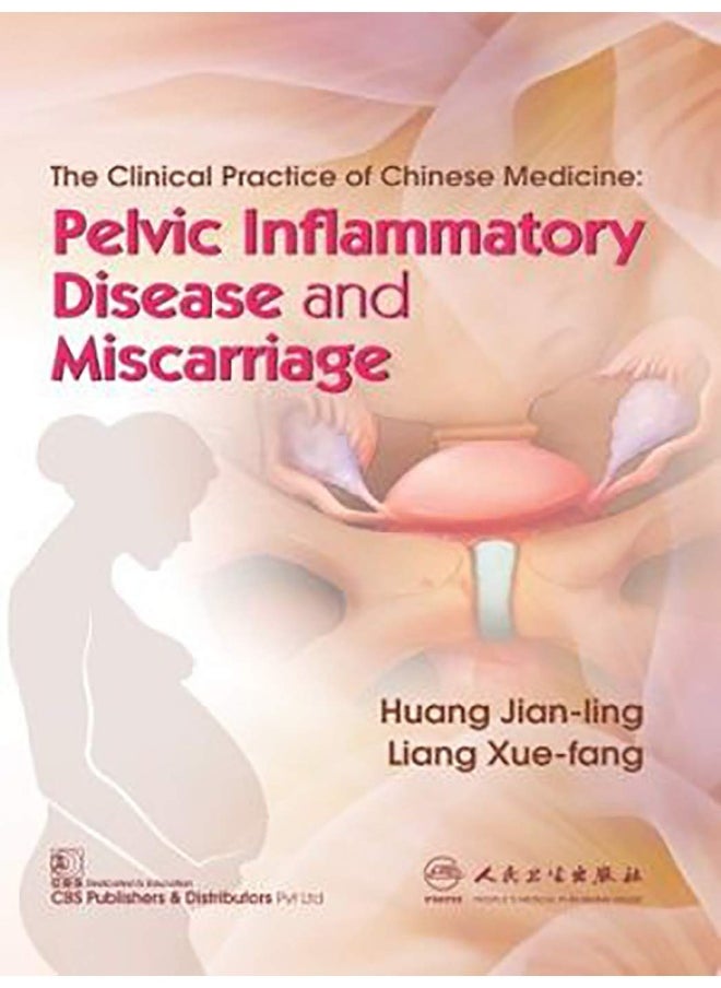 The Clinical Practice of Chinese Medicine: Pelvic Inflammatory Disease and Miscarriage 