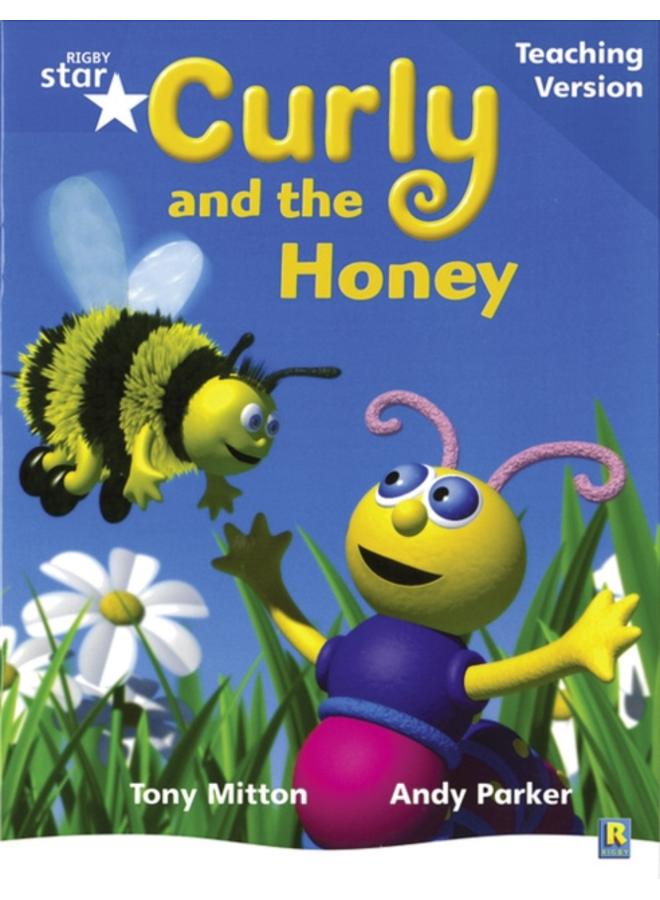 Rigby Star Phonic Guided Reading Blue Level: Curly and the Honey Teaching Version 